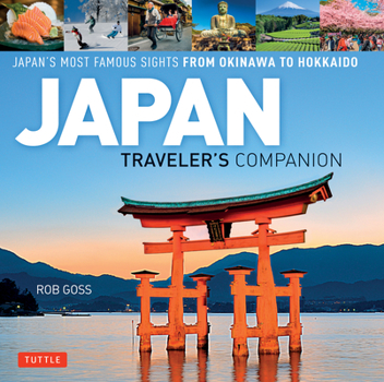 Hardcover Japan Traveler's Companion: Japan's Most Famous Sights from Okinawa to Hokkaido Book