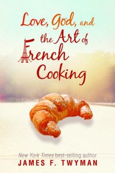 Paperback Love, God, And The Art Of French Cooking Book