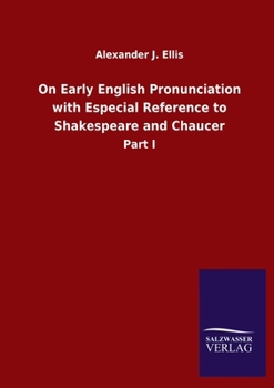 Paperback On Early English Pronunciation with Especial Reference to Shakespeare and Chaucer: Part I [Latin] Book