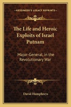 Paperback The Life and Heroic Exploits of Israel Putnam: Major-General, in the Revolutionary War Book
