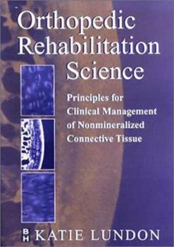 Orthopedic Rehabilitation Science: Principles for Clinical Management of Non-Mineralized Connective Tissue