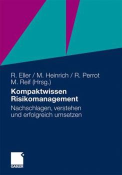 Kompaktwissen Risikomanagement: Nachschlagen, Verstehen Und Erfolgreich Umsetzen