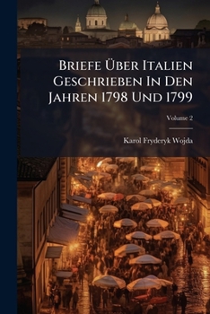 Paperback Briefe Über Italien Geschrieben In Den Jahren 1798 Und 1799; Volume 2 [German] Book