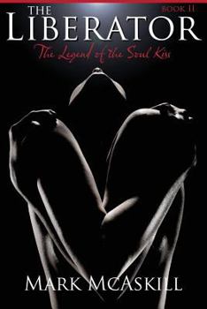 Paperback The Liberator: Book II: The Legend of the Soul Kiss Book