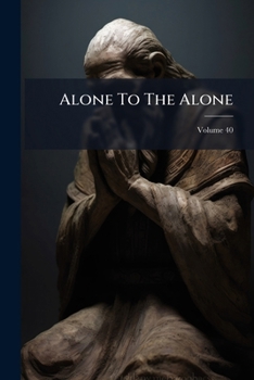 Paperback Alone To The Alone: Prayers For Theists; Volume 40 Book