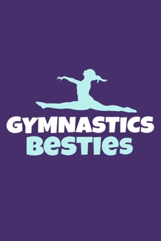 Gymnastics Besties: Blank Lined Notebook Practice Note Training Log Journal: Gymnastic Gifts For Gymnast Team Lover Fan Coach Girls Women Him Her 6x9 ... Pages | Plain White Paper | Soft Cover Book