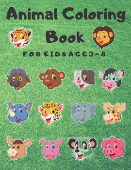 Animal Coloring Book FOR KIDS AGE 3-8: Kids Coloring Books. A Color, Discover, and Learn Coloring Book.