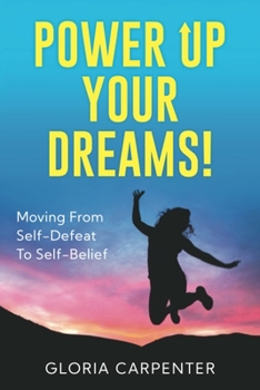 Paperback Power Up Your Dreams: Moving from Self-Defeat to Self-Belief Book