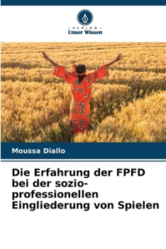 Paperback Die Erfahrung der FPFD bei der sozio-professionellen Eingliederung von Spielen [German] Book