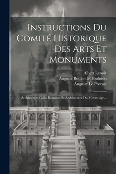 Paperback Instructions Du Comité Historique Des Arts Et Monuments: Architecture Gallo-romaine Et Architecture Du Moyen-àge... [French] Book