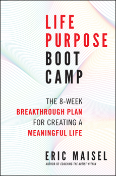 Paperback Life Purpose Boot Camp: The 8-Week Breakthrough Plan for Creating a Meaningful Life Book