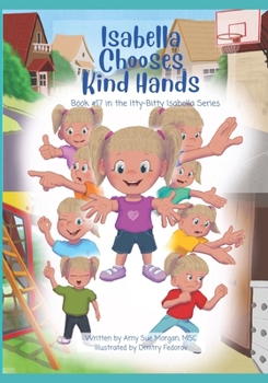 Paperback Isabella Chooses Kind Hands: Book #17 in the Itty-Bitty Isabella Series Book