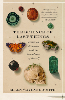 Paperback The Science of Last Things: Essays on Deep Time and the Boundaries of the Self Book