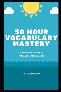 50 Hour Vocabulary Mastery: Synonym Games, Puzzles, and More!