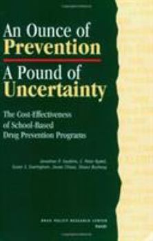 Paperback An Ounce of Prevention, a Pound of Uncertainty: The Cost-Effectiveness of School-Based Drug Prevention Programs Book