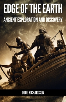 Paperback Edge of the Earth: Geographical Discovery, Exploration and Discovery in the Ancient World. Book