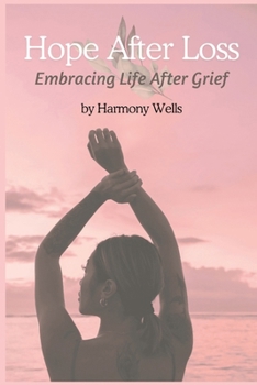 Hope After Loss: Embracing Life After Grief