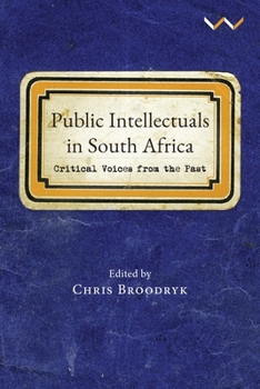 Paperback Public Intellectuals in South Africa: Critical Voices from the Past Book