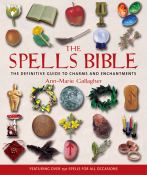 Paperback The Spells Bible: The Definitive Guide to Charms and Enchantments Book