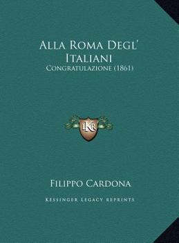 Hardcover Alla Roma Degl' Italiani: Congratulazione (1861) Book