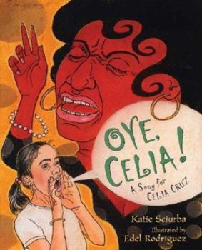 Hardcover Oye, Celia!: A Song for Celia Cruz Book