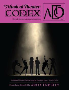 Paperback The Musical Theater Codex: Alto Vol.1: An Index Of Songs By Character Type Book