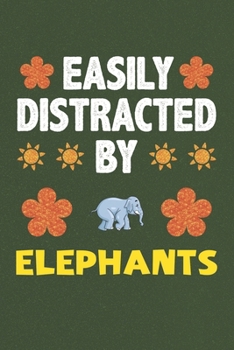 Paperback Easily Distracted By Elephants: A Nice Gift Idea For Elephant Lovers Boy Girl Funny Birthday Gifts Journal Lined Notebook 6x9 120 Pages Book