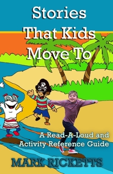 Paperback Stories That Kids Move To: A Read-A-Loud and Activity Reference Guide Book