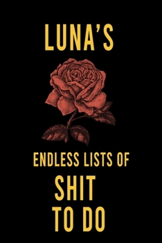 Paperback Luna's Endless Lists of Shit to do: Lined Writing Notebook Journal with Personalized Name Quote, 120 Pages, (6x9), Simple Freen Flower With Black Text Book