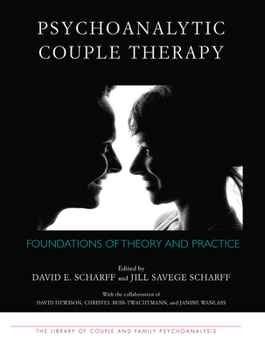 Hardcover Psychoanalytic Couple Therapy: Foundations of Theory and Practice Book