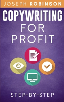 Paperback Copywriting For Profit: Learn Step-By-Step How To Write A Copy That Sells And Become A Successful Copywriter Book