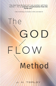 The God Flow Method: 4 Week System To Become Anything You Want (Purpose & Service: Personal Development for Men)