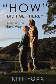 Paperback "How" Did I Get Here?: Everything the Hard Way Book