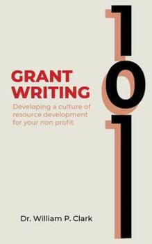 Paperback Grant Writing 101: Developing a culture of resource development for your nonprofit Book