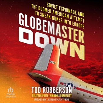 MP3 CD Globemaster Down: Soviet Espionage and the Doomed American Attempt to Sneak Nukes Into Europe Book