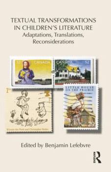 Paperback Textual Transformations in Children's Literature: Adaptations, Translations, Reconsiderations Book