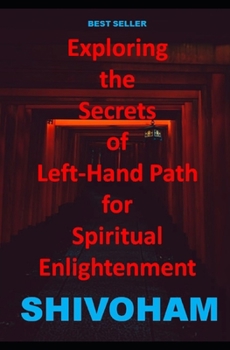 Paperback Exploring the Secrets of Left-Hand Path for Spiritual Enlightenment Book
