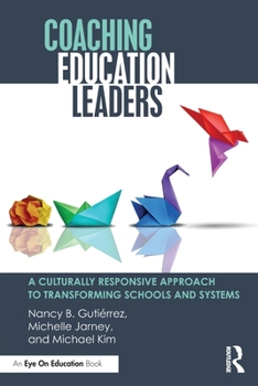 Paperback Coaching Education Leaders: A Culturally Responsive Approach to Transforming Schools and Systems Book