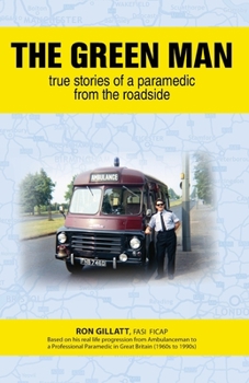 Paperback The Green Man: True Stories of a Paramedic From the Roadside Book