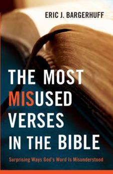 Paperback The Most Misused Verses in the Bible: Surprising Ways God's Word Is Misunderstood Book