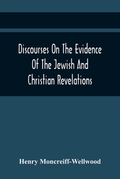 Paperback Discourses On The Evidence Of The Jewish And Christian Revelations Book