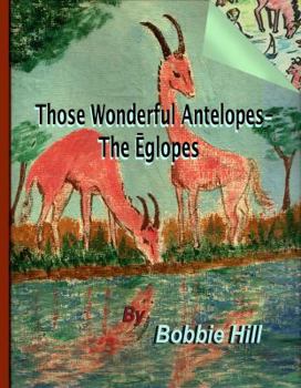Paperback Those Wonderful Antelopes - The Eglopes Book