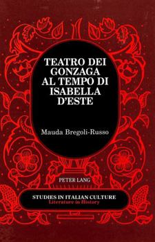 Hardcover Teatro Dei Gonzaga Al Tempo Di Isabella d'Este [Italian] Book