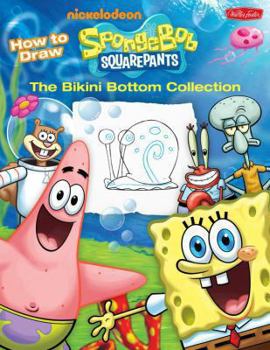 Paperback How to Draw Nickelodeon's SpongeBob SquarePants: The Bikini Bottom Collection (How to Draw (Walter Foster)) Book
