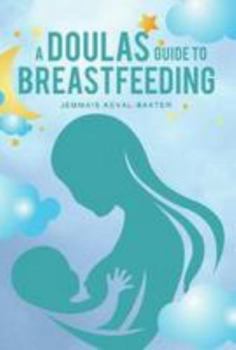 Paperback A Doula's guide to Breastfeeding Book