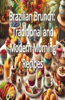 Paperback Brazilian Brunch: Traditional and Modern Morning Recipes Book