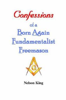 Paperback Confessions of a Born Again Fundamentalist Freemason Book