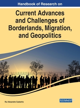 Hardcover Handbook of Research on Current Advances and Challenges of Borderlands, Migration, and Geopolitics Book