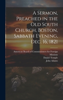 Hardcover A Sermon, Preached in the Old South Church, Boston, Sabbath Evening, Dec. 16, 1821 Book