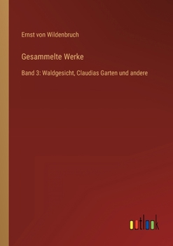 Paperback Gesammelte Werke: Band 3: Waldgesicht, Claudias Garten und andere [German] Book